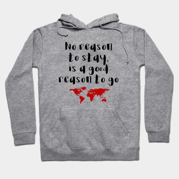Travel - No reason to stay Hoodie by qpdesignco